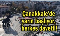 Çanakkale'de yarın başlıyor, herkes davet edildi!