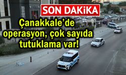 Çanakkale’de operasyon çok sayıda tutuklama!
