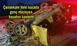 Çanakkale’deki kazada genç müzisyen hayatını kaybetti