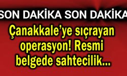 Çanakkale’ye sıçrayan operasyon! Resmi belgede sahtecilik