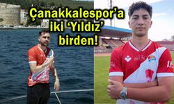 Çanakkalespor’da iki ‘Yıldız’ birden imzaladı!