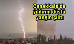 Çanakkale’de yıldırım düştü yangın çıktı