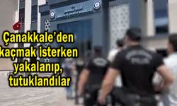 Çanakkale’den kaçmak isterken yakalandılar (Video)