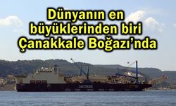 Dünyanın en büyüklerinden biri Çanakkale Boğazı’nda