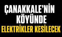 Çanakkale'nin köyünde elektrikler kesilecek