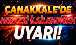 Çanakkale’de Herkesi İlgilendiren Uyarı!