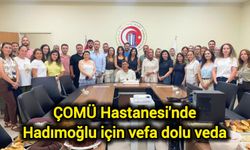 ÇOMÜ Hastanesi'nde Hadımoğlu için vefa dolu veda