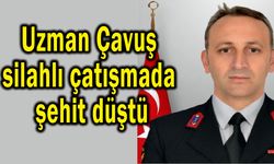 Uzman Çavuş silahlı çatışmada şehit düştü