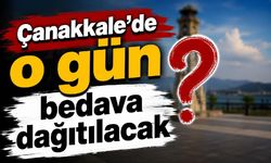Çanakkale'de o gün bedava dağıtılacak
