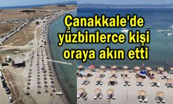 Çanakkale'de yüzbinlerce kişi oraya akın etti