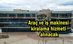 Araç ve iş makinesi kiralama hizmeti alınacak