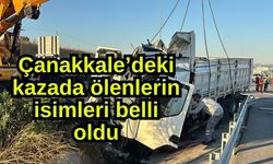 Çanakkale’deki kazada ölenlerin isimleri belli oldu (Video)