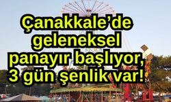 Çanakkale’de geleneksel panayır başlıyor, 3 gün şenlik var!