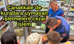 Çanakkale’de kurallara uymayan işletmelere cezai işlem