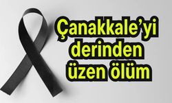 Çanakkale’yi derinden üzen ölüm