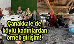 Çanakkale’de köylü kadınlardan örnek girişim!