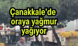 Çanakkale'de oraya yağmur yağıyor (Video)