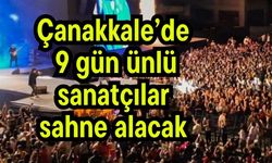Çanakkale’de 9 gün ünlü sanatçılar sahne alacak