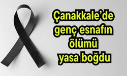Çanakkale’de genç esnafın ölümü yasa boğdu