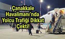 Çanakkale Havalimanı'nda yolcu trafiği dikkat çekti!