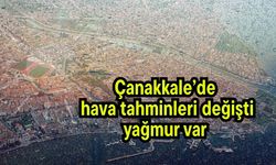 Çanakkale’de hava tahminleri değişti, yağmur var
