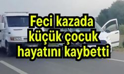 Feci kazada küçük çocuk hayatını kaybetti