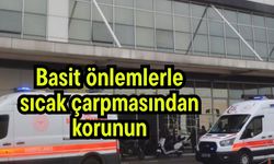 Basit önlemlerle sıcak çarpmasından korunun (Video)
