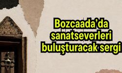 Bozcaada’da sanatseverleri buluşturacak sergi