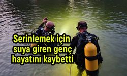 Serinlemek için suya giren genç hayatını kaybetti