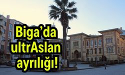 Biga’da ultrAslan ayrılığı!