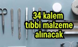 34 kalem tıbbi malzeme alınacak