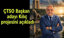 ÇTSO Başkan adayı Kılıç projesini açıkladı
