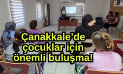 Çanakkale’de çocuklar için önemli buluşma!