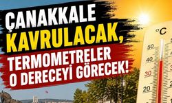 Çanakkale kavrulacak, termometreler o dereceyi görecek!