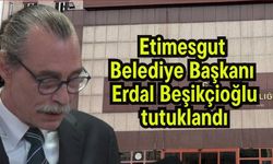 Etimesgut Belediye Başkanı Erdal Beşikçioğlu tutuklandı