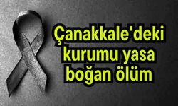Çanakkale'deki kurumu yasa boğan ölüm