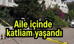 Aile içinde katliam yaşandı