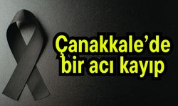 Çanakkale’de bir acı kayıp
