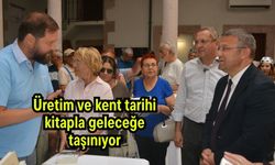 Üretim ve kent tarihi kitapla geleceğe taşınıyor