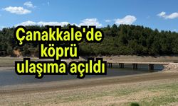 Çanakkale'de köprü ulaşıma açıldı