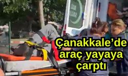 Çanakkale’de araç yayaya çarptı (Video)