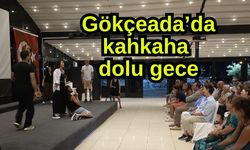 Gökçeada’da kahkaha dolu gece