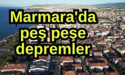 Marmara'da peş peşe depremler