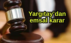 Yargıtay’dan emsal karar!