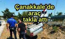 Çanakkale’de araç takla attı