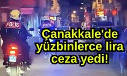 Çanakkale'de yüzbinlerce lira ceza yedi!