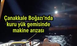 Çanakkale Boğazı'nda kuru yük gemisinde makine arızası (Video)