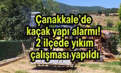 Çanakkale’de kaçak yapı alarmı! 2 ilçede yıkım çalışması yapıldı