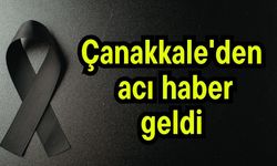 Çanakkale'den acı haber geldi