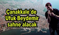 Çanakkale’de Ufuk Beydemir sahne alacak
